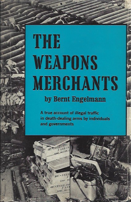 The Weapons Merchants A True Account of Illegal Traffic in Death-Dealing Arms by Individuals and Governments Image for The Weapons Merchants A True Account of Illegal Traffic in Death-Dealing Arms by Individuals and Governments