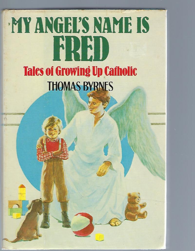 Image for My Angel's Name is Fred Tales of Growing Up Catholic