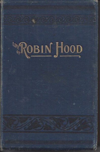 The Life of Robin Hood, the Celebrated Outlaw