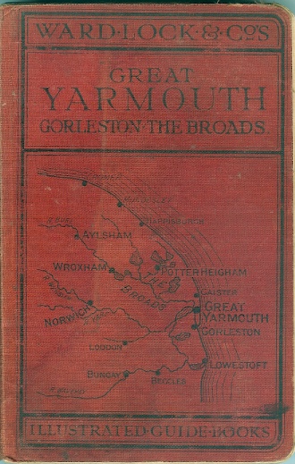 A Pictorial and Descriptive Guide to Great Yarmouth and the Broads of Norfolk and Suffolk With Plan of Yarmouth, Map of the District, and Map of the Broads. 40 Illustrations Image for A Pictorial and Descriptive Guide to Great Yarmouth and the Broads of Norfolk and Suffolk With Plan of Yarmouth, Map of the District, and Map of the Broads. 40 Illustrations