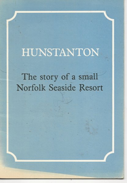 Hunstanton The Story of a Small Norfolk Seaside Resort Image for Hunstanton The Story of a Small Norfolk Seaside Resort